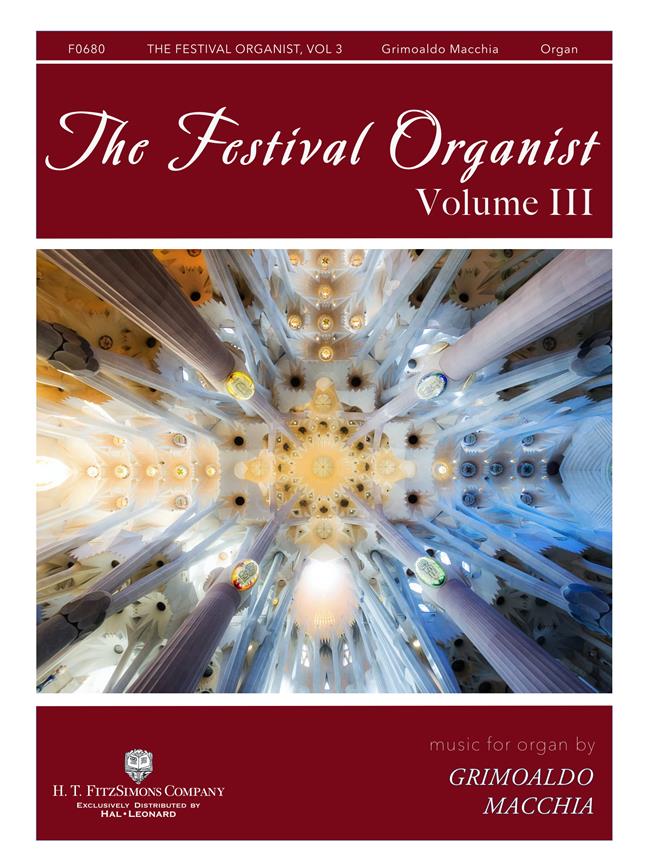 The Festival Organist, Volume III : Music for Organ by Grimoaldo Macchia