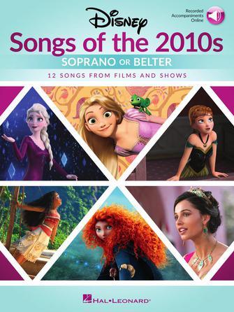 Disney Songs of the 2010s: Soprano or Belter : with Online Accompaniments