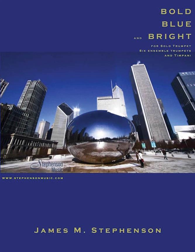Bold, Blue, And Bright : Solo Trumpet, Trumpet Ensemble and Timpani