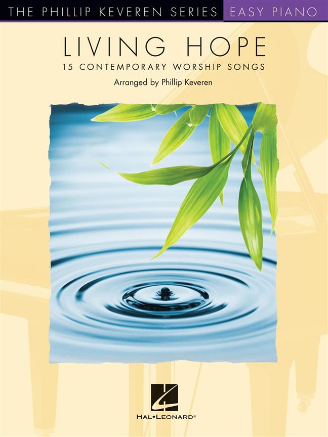 Living Hope : arr. Phillip Keveren The Phillip Keveren Series Easy Piano