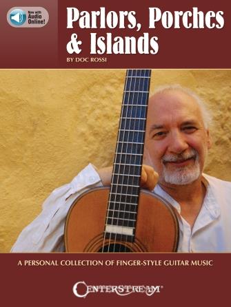 Parlors, Porches & Islands : A Personal Collection of Fingerstyle Guitar Music
