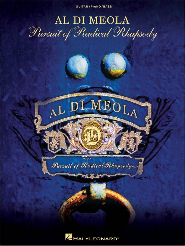 Al Di Meola: Pursuit Of Radical Rhapsody