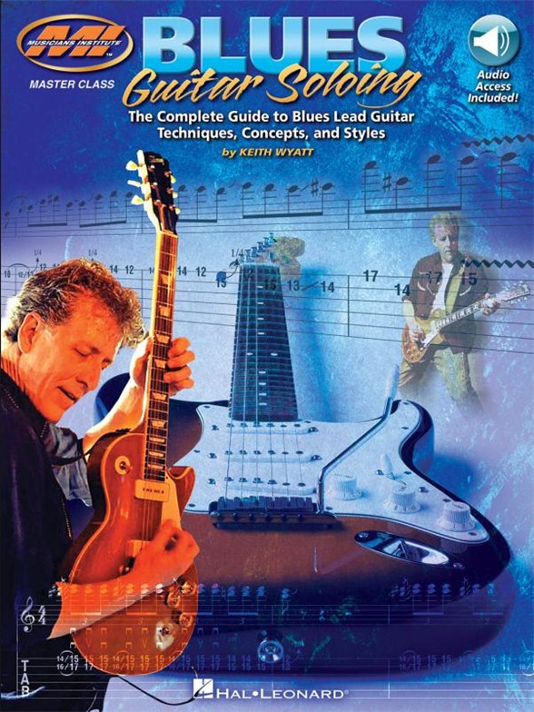 Blues Guitar Soloing: The Complete Guide To Blues Guitar Soloing Techniques, Concepts And Styles (Book/Online Audio)