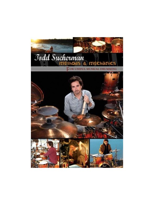 Todd Sucherman: Methods & Mechanics For Useful Drumming