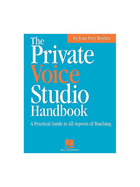 The Private Voice Studio Handbook: A Practical Guide to All Aspects of Teaching