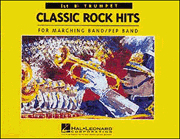 Classic Rock Hits 1st Trumpet : For Marching/Pep Band