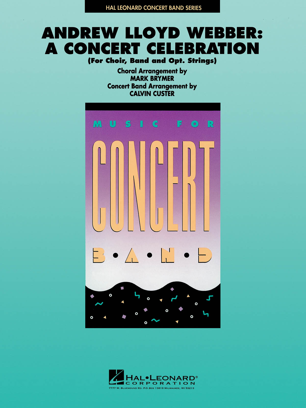 Andrew Lloyd Webber: A Concert Celebration : For Choir, Band and opt. Strings. Choral Arrangements by Mark Brymer