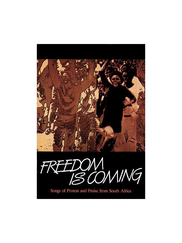 Freedom Is Coming - Songs Of Protest And Praise From South Africa