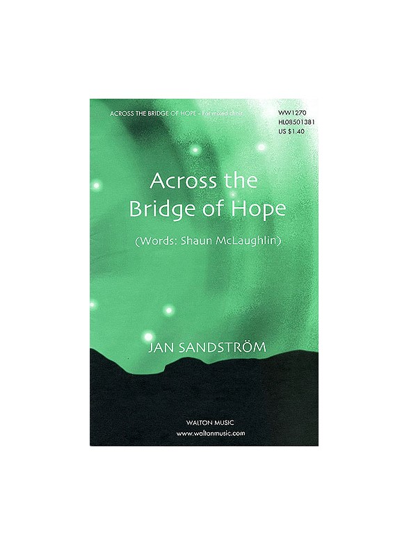 Jan Sandström/Shaun McLaughlin: Across The Bridge Of Hope (SATB A Cappella)
