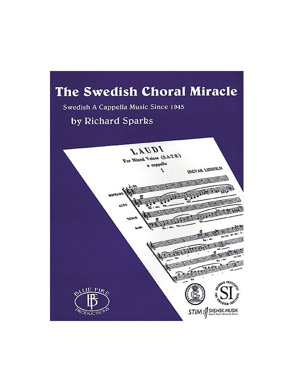 Richard Sparks: The Swedish Choral Miracle (Swedish A Cappella Music Since 1945)
