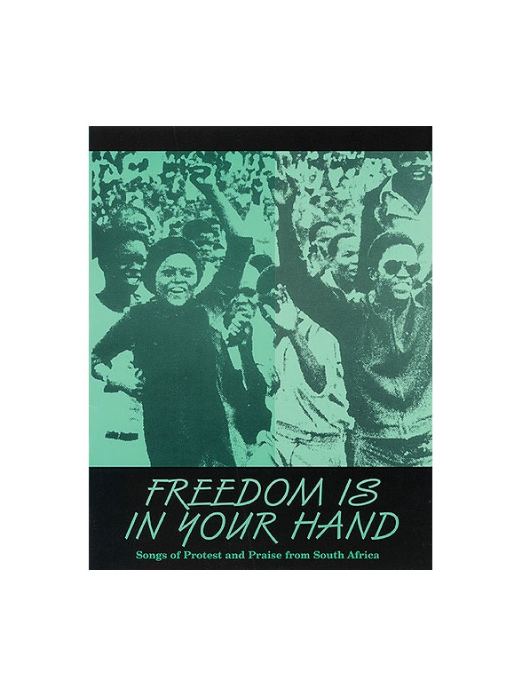 Freedom Is in Your Hand - Songs of Protest And Praise From South Africa