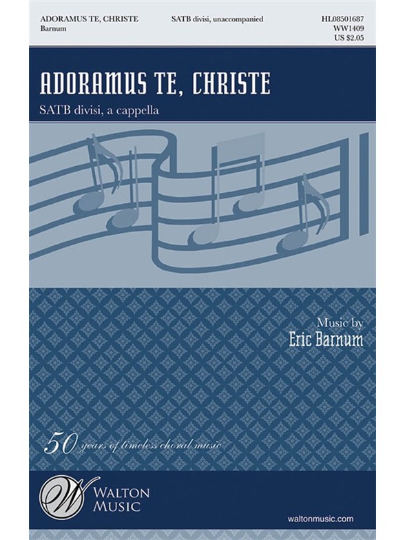 BARNUM ERIC WILLIAM ADORAMUS TE CHRISTE SATB DV A CAPPELLA CHORAL