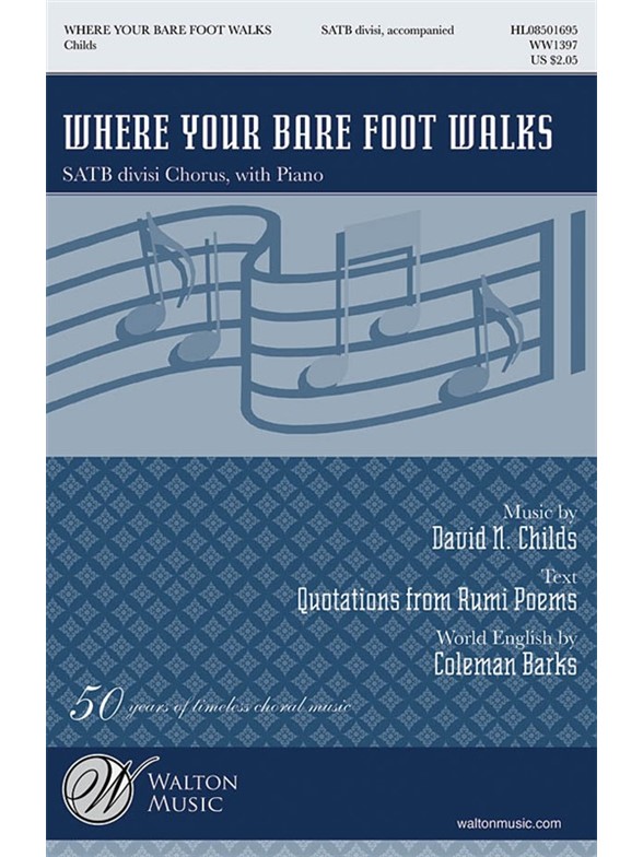 CHILDS DAVID N WHERE YOUR BARE FOOT WALKS (ARR BARKS COLEMAN) SATB
