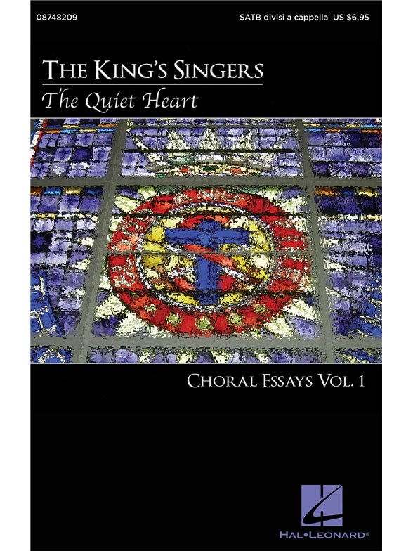 The King's Singers: The Quiet Heart - Choral Essays Vol.1 (SATB)
