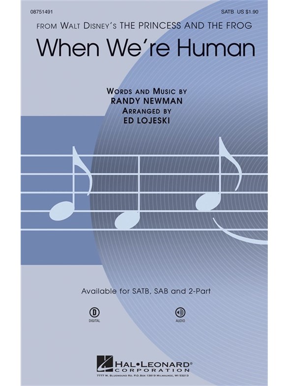 RANDY NEWMAN WHEN WE'RE HUMAN (THE PRINCESS & THE FROG) (LOJESKI) SATB