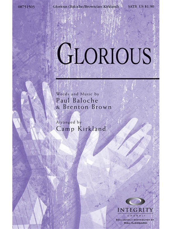 BRENTON BROWN & PAUL BALOCHE GLORIOUS (ARR CAMP KIRKLAND) SATB