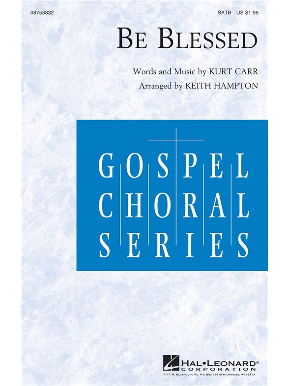 CARR KURT BE BLESSED (ARR HAMPTON KEITH) SATB CHOR