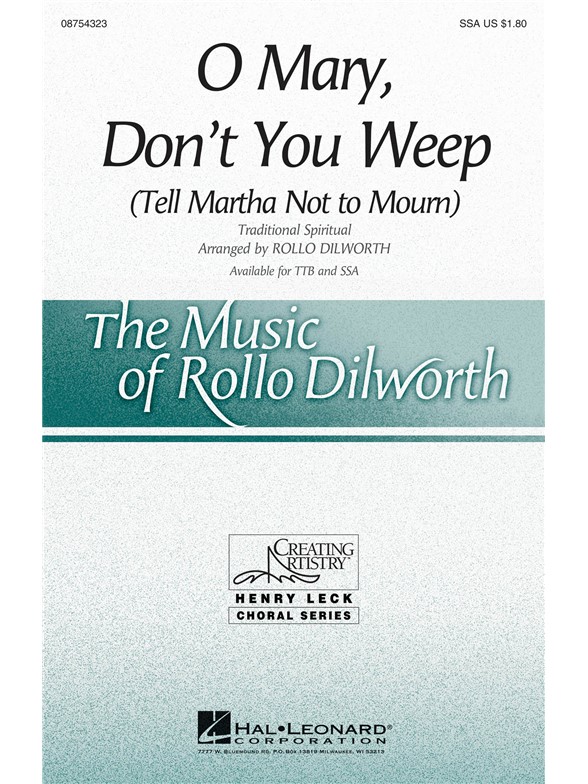 O MARY DON'T YOU WEEP TELL MARTHA NOT TO MOURN (DILWORTH) SSA CHORAL