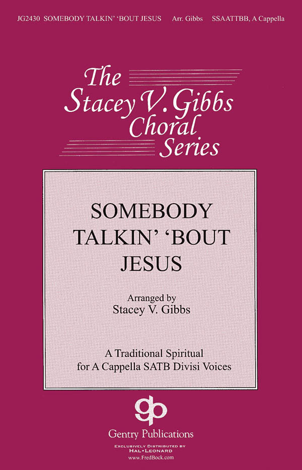 SOMEBODY TALKIN' 'BOUT JESUS (ARR GIBBS STACEY) SSAATTBB A CAPP CHORAL