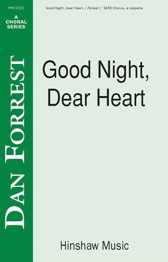 Dan Forrest: Good Night, Dear Heart (SATB)