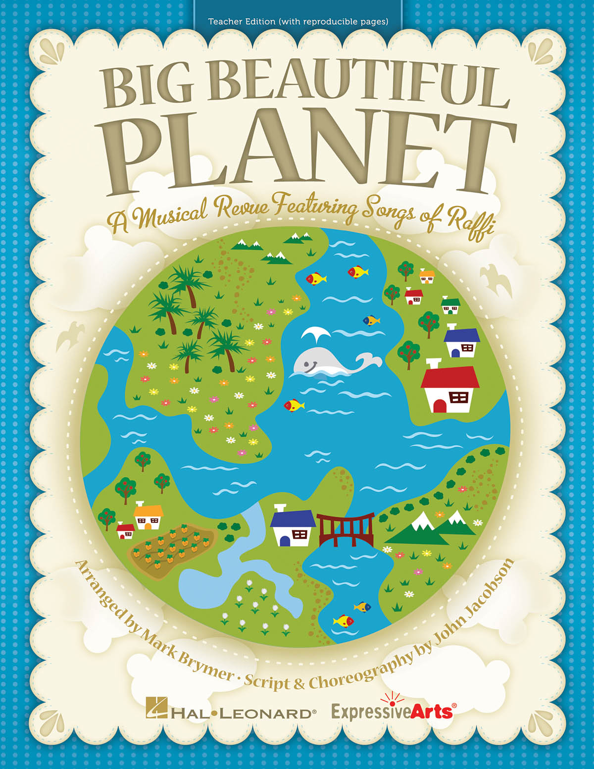 Big Beautiful Planet: A Musical Revue Featuring Songs By Raffi (Teacher's Edition)