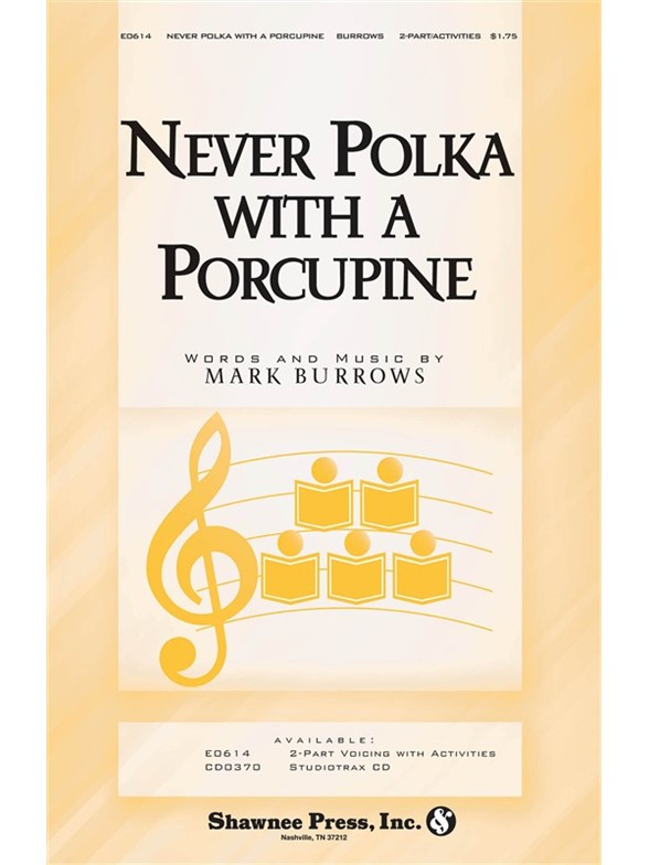 MARK BURROWS NEVER POLKA WITH A PORCUPINE 2-PART CHORAL SHEET