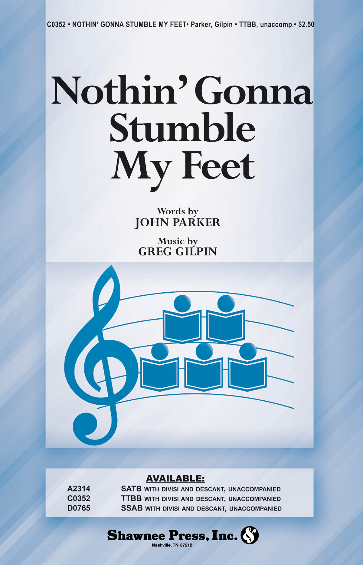 Greg Gilpin/John Parker: Nothin' Gonna Stumble My Feet (TTBB)