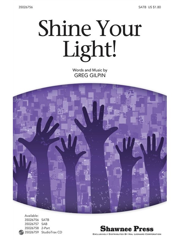 GILPIN GREG SHINE YOUR LIGHT SATB CHORAL