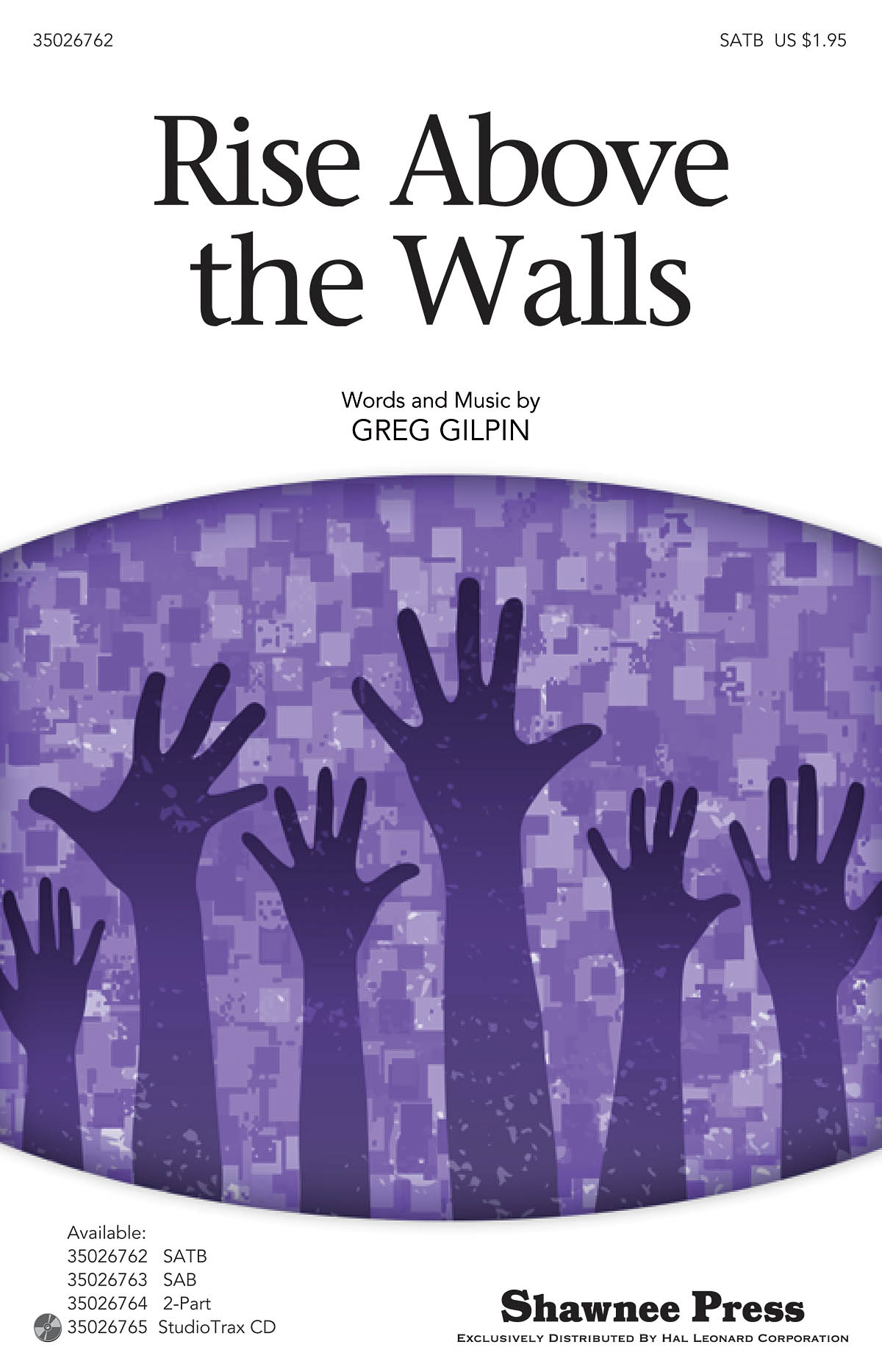 Gilpin Greg Rise Above The Walls Satb Choral