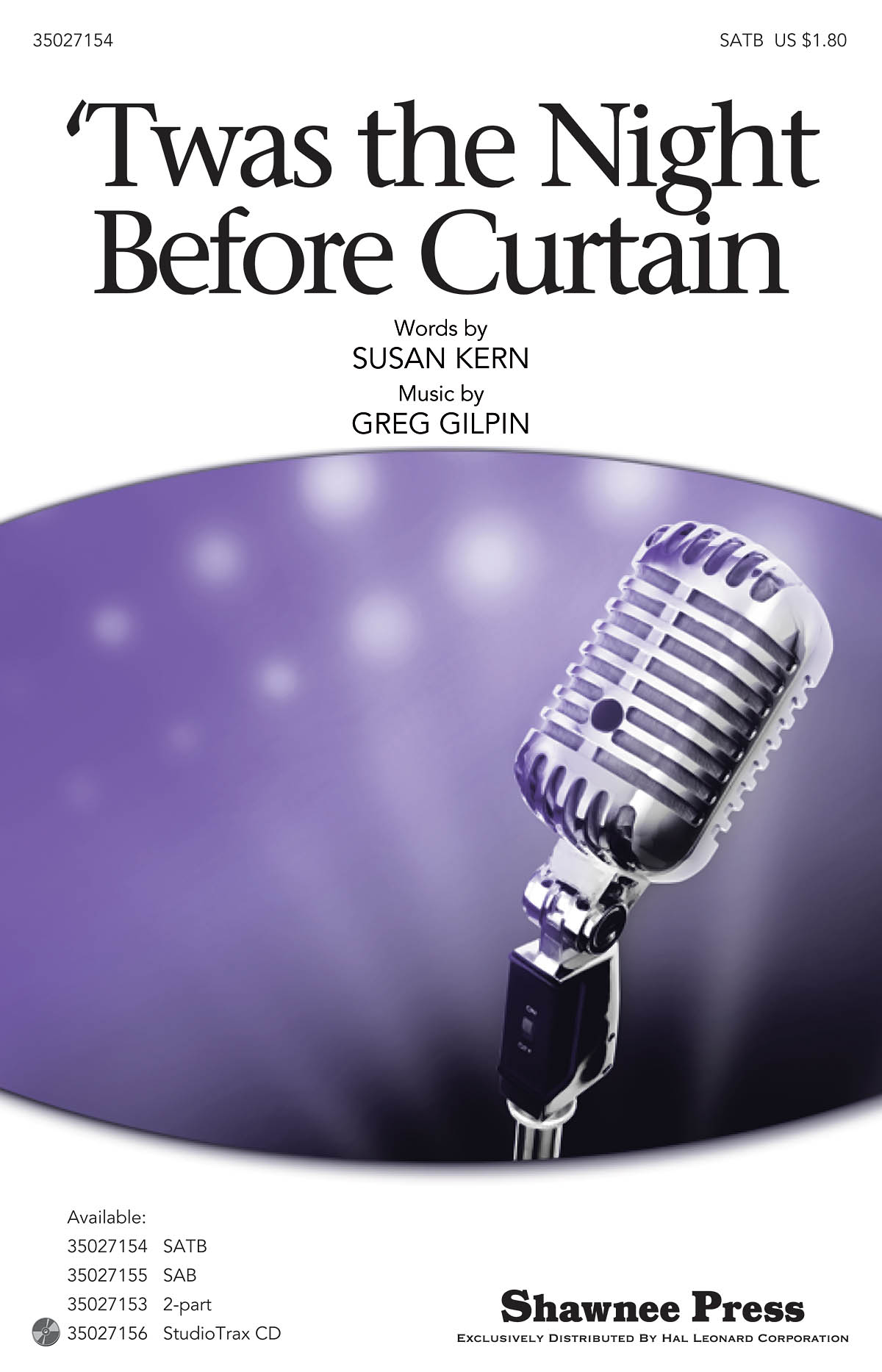 Greg Gilpin: 'Twas The Night Before Curtain (SATB)