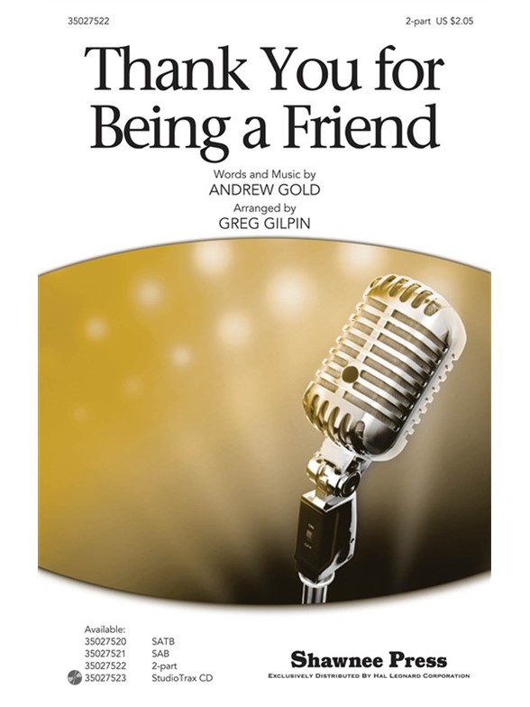 GOLD ANDREW THANK YOU FOR BEING A FRIEND (GILPIN GREG) 2 PART CHORAL