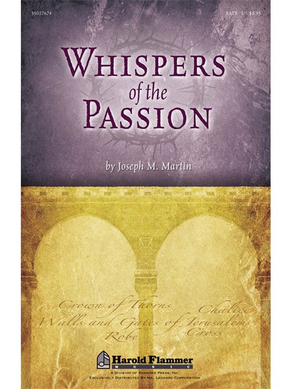 MARTIN JOSEPH WHISPERS OF THE PASSION SATB