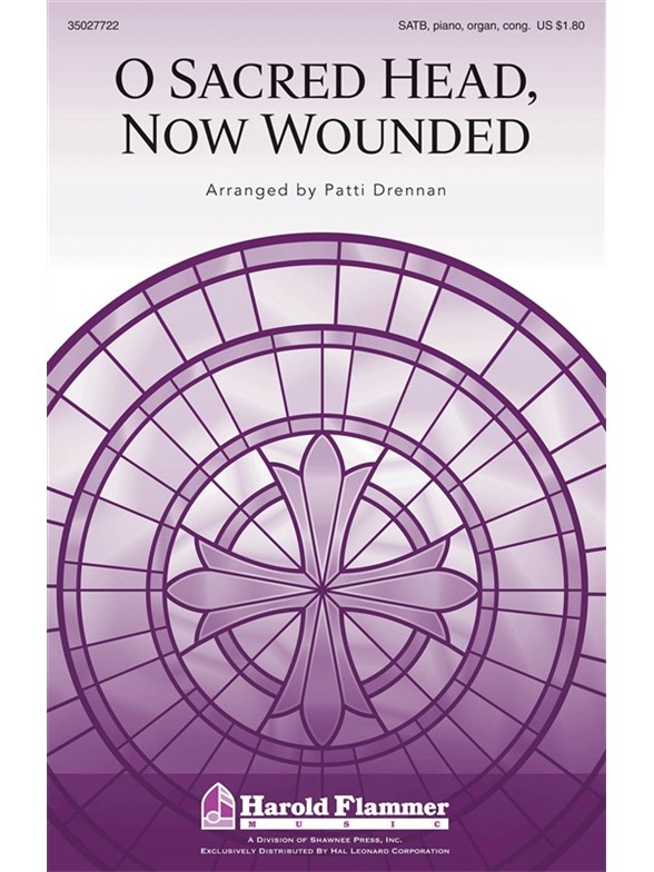 O SACRED HEAD, NOW WOUNDED (ARR DRENNAN PATTI) SATB