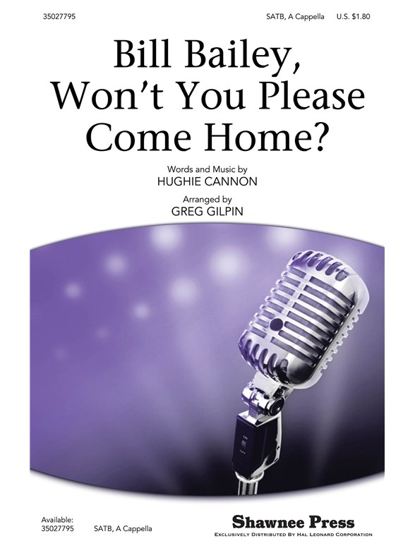 CANNON BILL BAILEY WON'T YOU PLEASE COME HOME (ARR GILPIN) SATB CHORAL