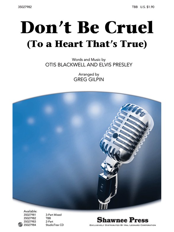 DON'T BE CRUEL TO A HEART THAT'S TRUE (GILPIN GREG) TBB CHORAL