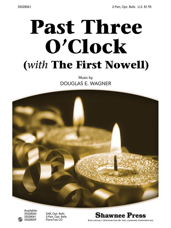 WAGNER DOUGLAS PAST THREE O'CLOCK WITH THE FIRST NOWELL 2 PART CHORAL