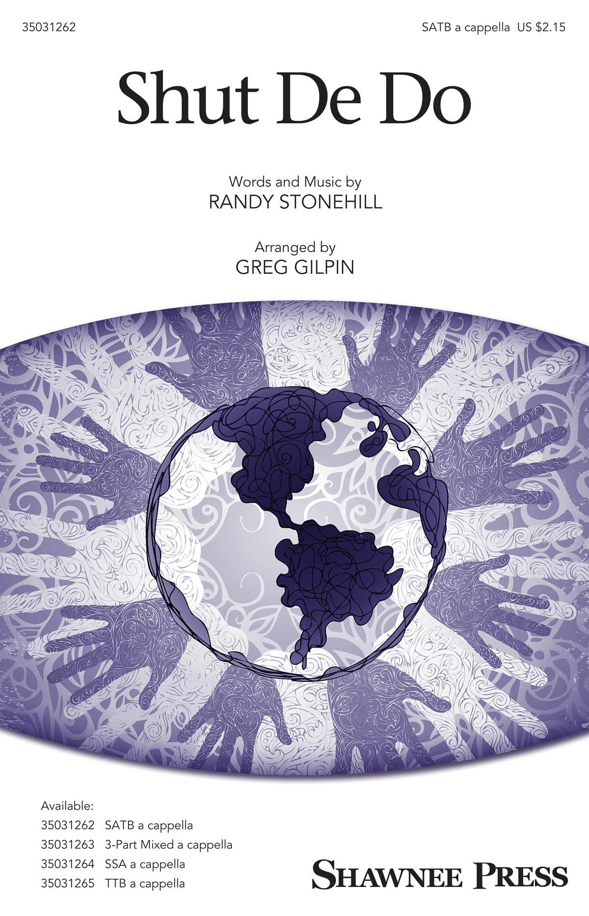 Randy Stonehill: Shut De Do (Arr. Gilpin) (SATB)