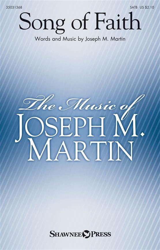 Joseph M. Martin: Song Of Faith (SATB)
