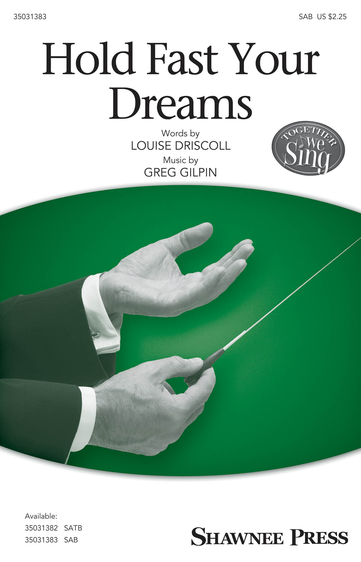 Greg Gilpin: Hold Fast Your Dreams (SAB)