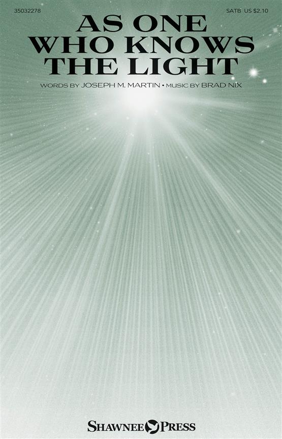 Brad Nix: As One Who Knows The Light (SATB)