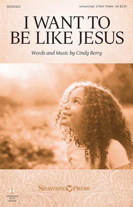 I Want to Be Like Jesus : Unison/2-Part Treble