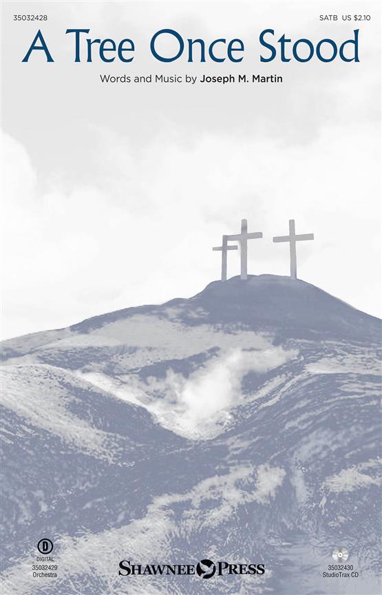 Joseph M. Martin: A Tree Once Stood (SATB)