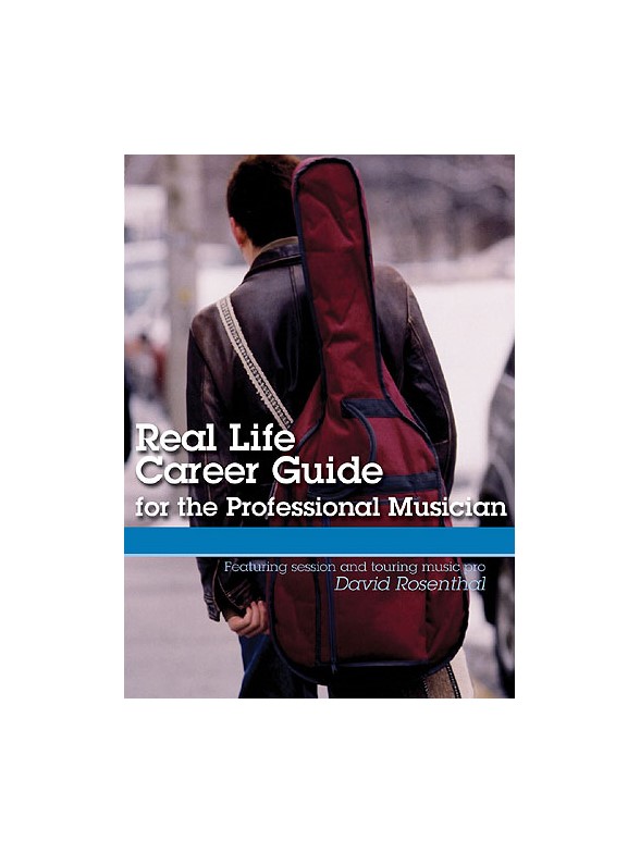 Real Life Career Guide for the Professional Musician