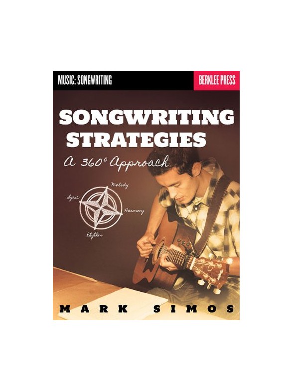 Mark Simos: Songwriting Strategies - A 360-Degree Approach