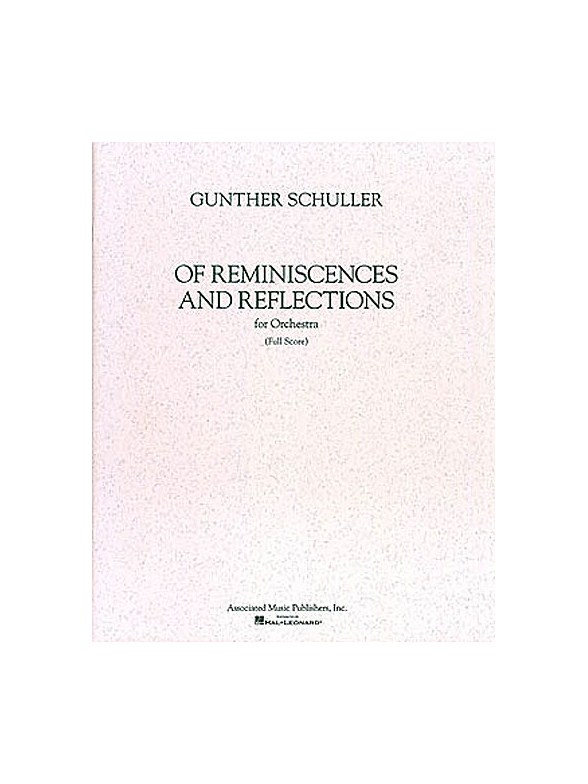 Gunther Schuller: Of Reminiscences And Reflections (Full Score)