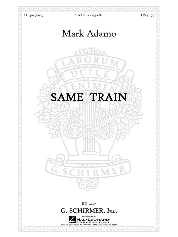 Mark Adamo: Same Train - SATB A Cappella