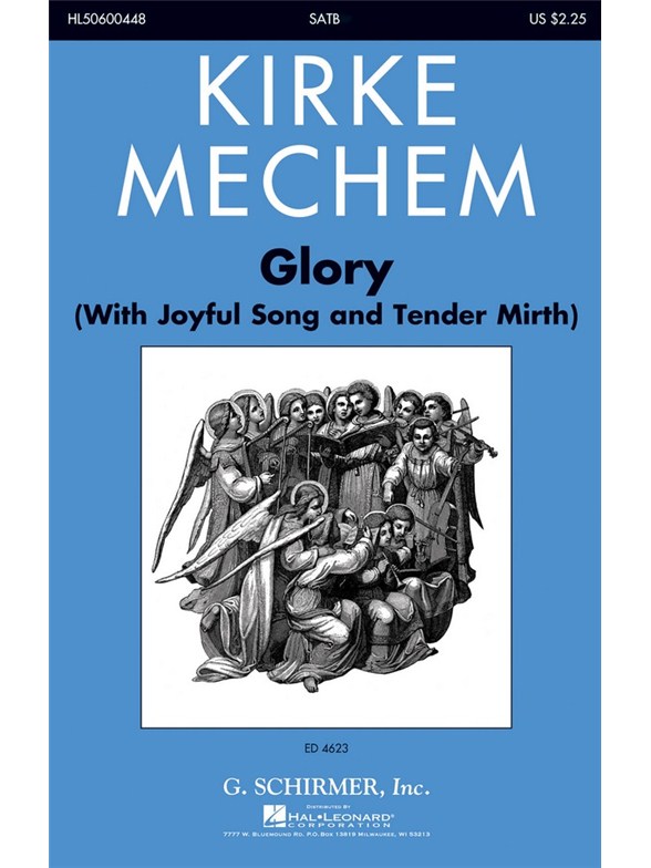 Kirke Mechem: Glory (With Joyful Song And Tender Mirth)