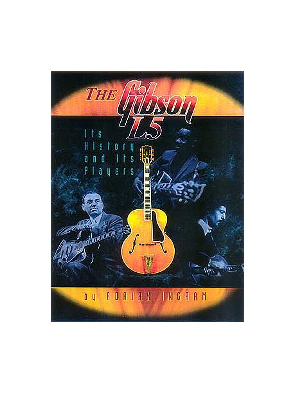 The Gibson L5 - Its History And Its Players