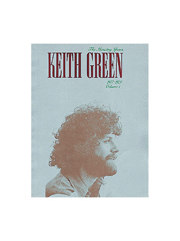 Keith Green: The Ministry Years 1977-1979 Volume One