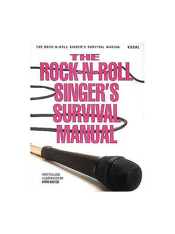 The Rock-N-Roll Singer's Survival Manual